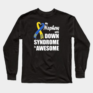 My Nephew with Down Syndrome is Awesome Long Sleeve T-Shirt